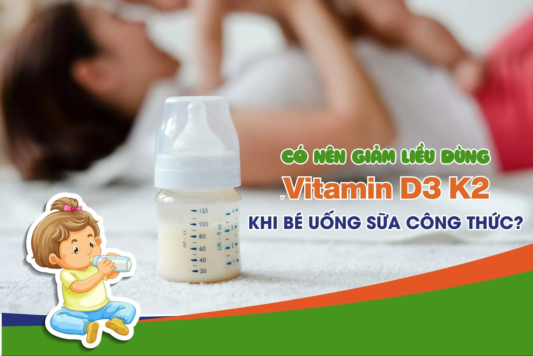 Bé uống sữa công thức có cần giảm liều D3K2?