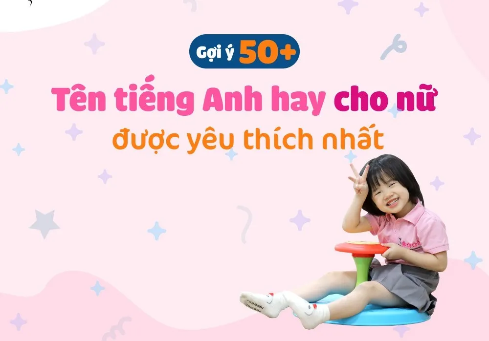 Tổng hợp những tên tiếng anh hay cho nữ